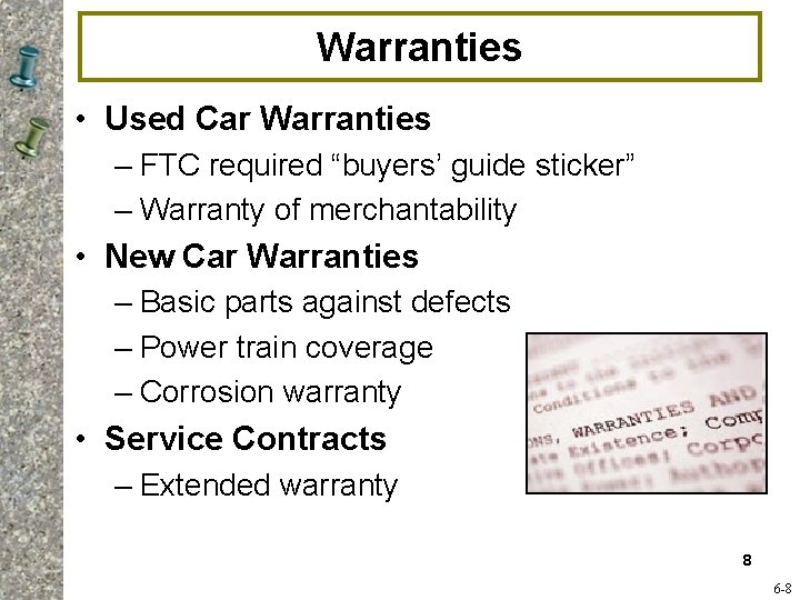 Warranties • Used Car Warranties – FTC required “buyers’ guide sticker” – Warranty of