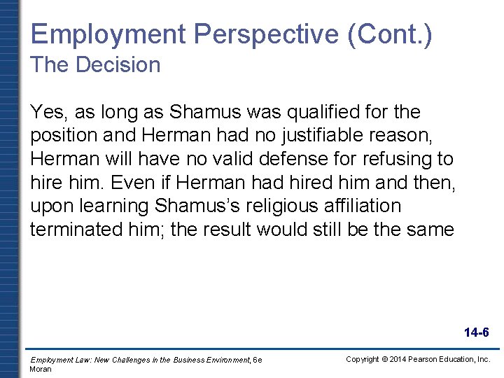 Employment Perspective (Cont. ) The Decision Yes, as long as Shamus was qualified for