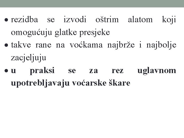  rezidba se izvodi oštrim alatom koji omogućuju glatke presjeke takve rane na voćkama