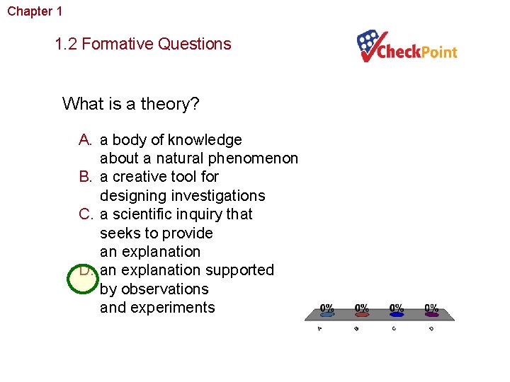 Chapter 1 The Study of Life 1. 2 Formative Questions What is a theory?