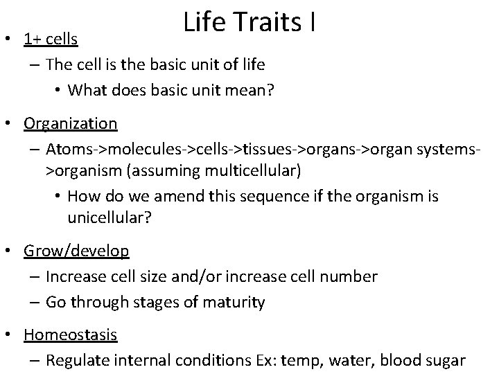 Life Traits I • 1+ cells – The cell is the basic unit of