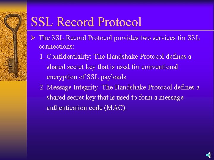 SSL Record Protocol Ø The SSL Record Protocol provides two services for SSL connections: