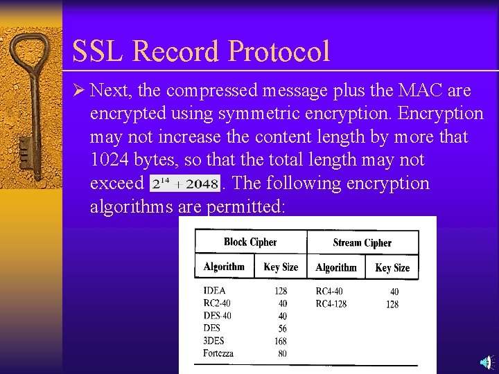 SSL Record Protocol Ø Next, the compressed message plus the MAC are encrypted using