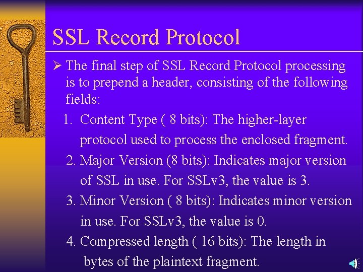 SSL Record Protocol Ø The final step of SSL Record Protocol processing is to