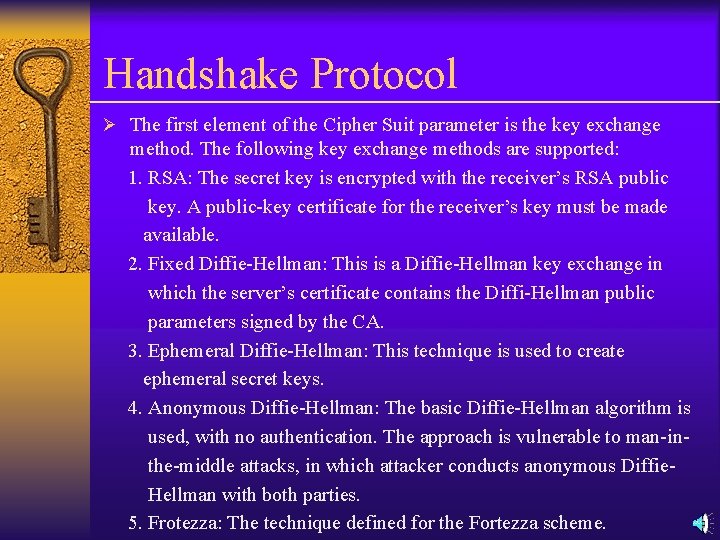 Handshake Protocol Ø The first element of the Cipher Suit parameter is the key