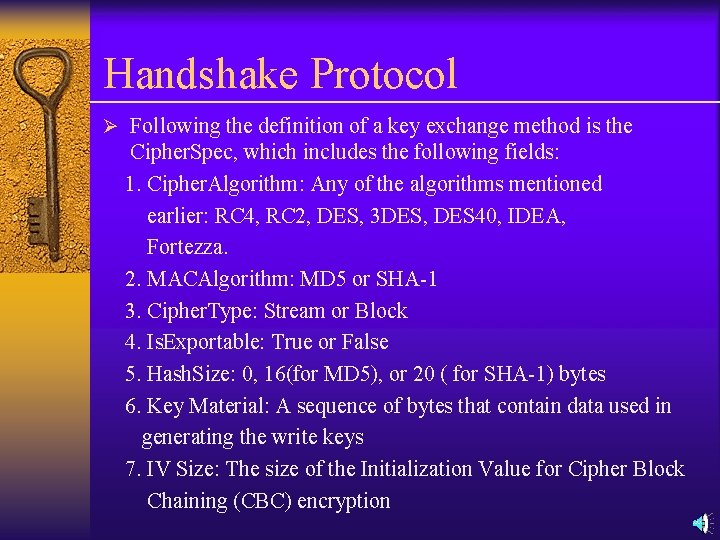 Handshake Protocol Ø Following the definition of a key exchange method is the Cipher.