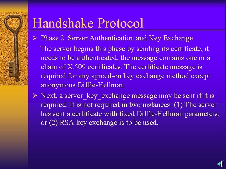 Handshake Protocol Ø Phase 2. Server Authentication and Key Exchange The server begins this