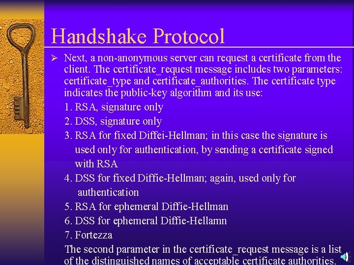 Handshake Protocol Ø Next, a non-anonymous server can request a certificate from the client.