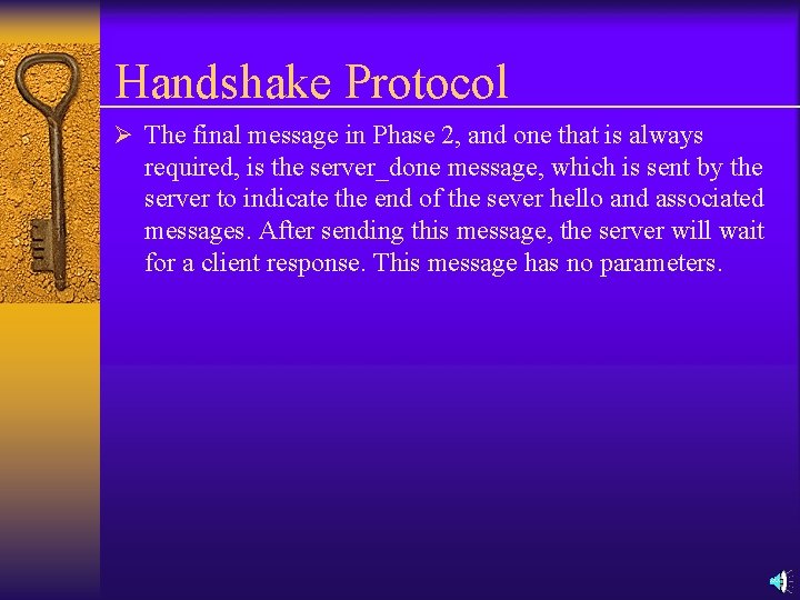 Handshake Protocol Ø The final message in Phase 2, and one that is always