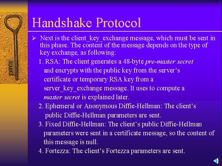 Handshake Protocol Ø Next is the client_key_exchange message, which must be sent in this