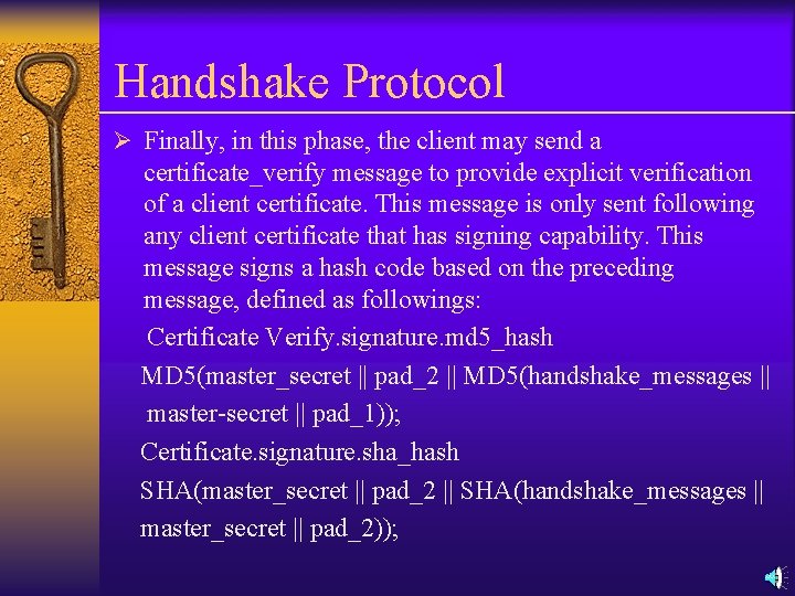 Handshake Protocol Ø Finally, in this phase, the client may send a certificate_verify message