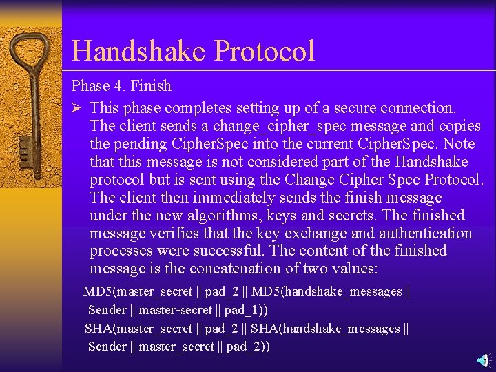 Handshake Protocol Phase 4. Finish Ø This phase completes setting up of a secure