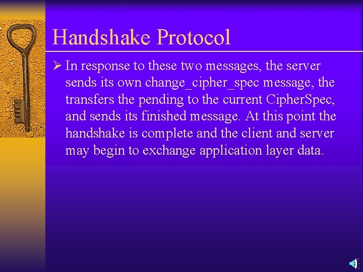 Handshake Protocol Ø In response to these two messages, the server sends its own