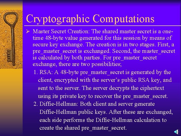 Cryptographic Computations Ø Master Secret Creation: The shared master secret is a one- time