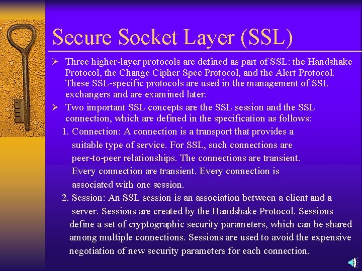 Secure Socket Layer (SSL) Ø Three higher-layer protocols are defined as part of SSL:
