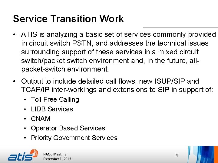 Service Transition Work • ATIS is analyzing a basic set of services commonly provided