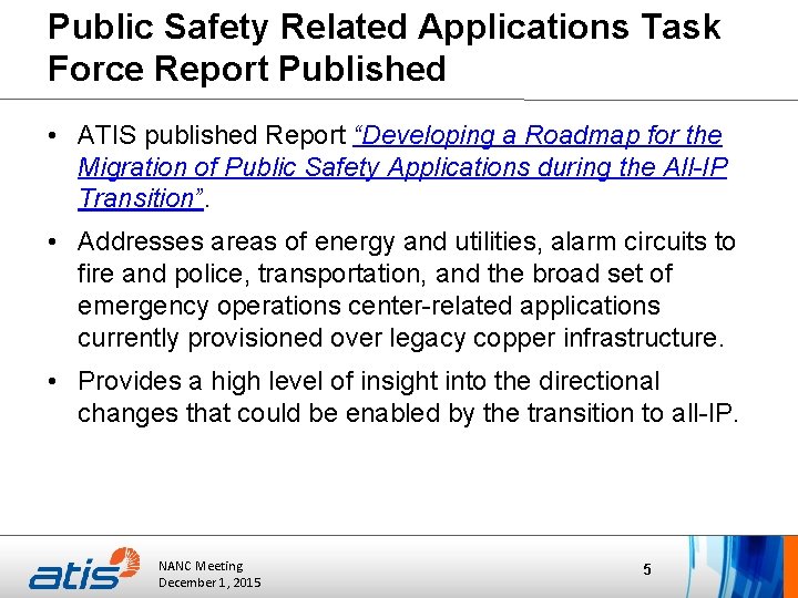 Public Safety Related Applications Task Force Report Published • ATIS published Report “Developing a