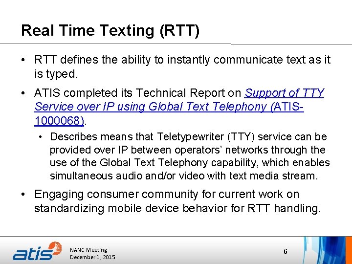 Real Time Texting (RTT) • RTT defines the ability to instantly communicate text as