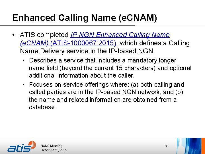 Enhanced Calling Name (e. CNAM) • ATIS completed IP NGN Enhanced Calling Name (e.