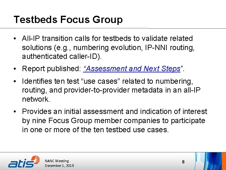 Testbeds Focus Group • All-IP transition calls for testbeds to validate related solutions (e.