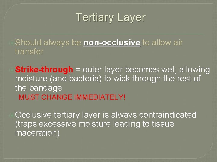 Tertiary Layer ⦿Should transfer always be non-occlusive to allow air ⦿Strike-through = outer layer