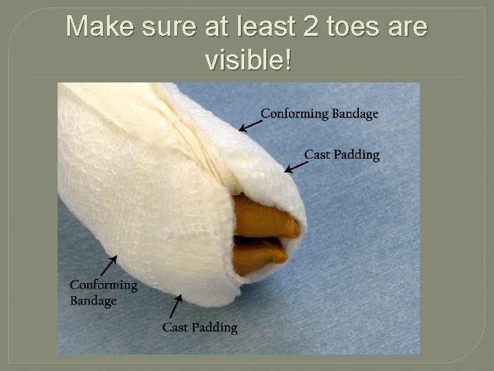 Make sure at least 2 toes are visible! 
