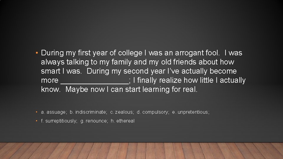 • During my first year of college I was an arrogant fool. I