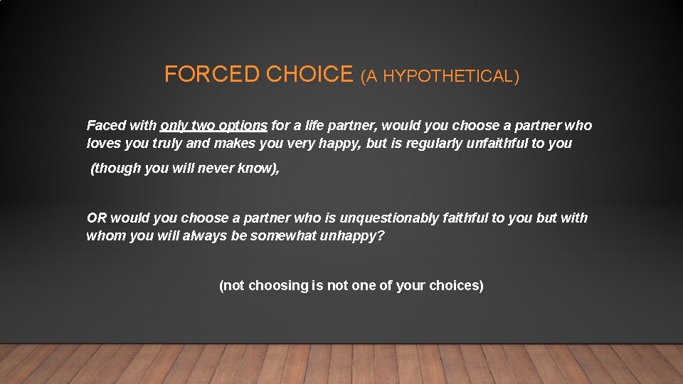 FORCED CHOICE (A HYPOTHETICAL) Faced with only two options for a life partner, would