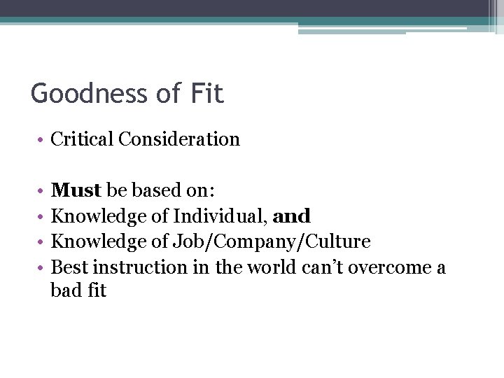 Goodness of Fit • Critical Consideration • • Must be based on: Knowledge of