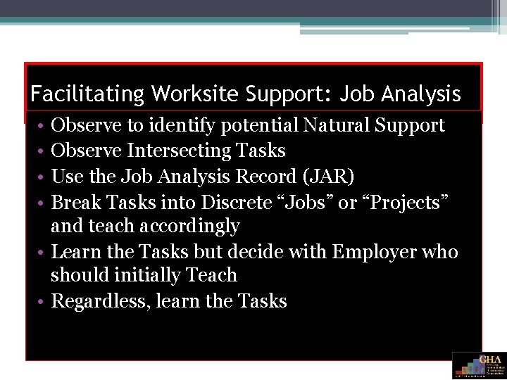 Facilitating Worksite Support: Job Analysis • • Observe to identify potential Natural Support Observe