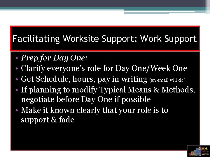 Facilitating Worksite Support: Work Support • • Prep for Day One: Clarify everyone’s role
