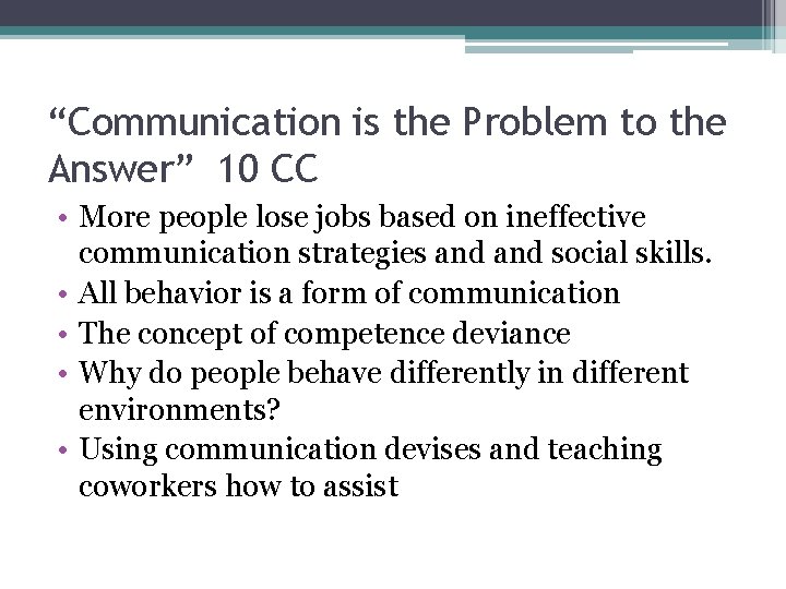 “Communication is the Problem to the Answer” 10 CC • More people lose jobs