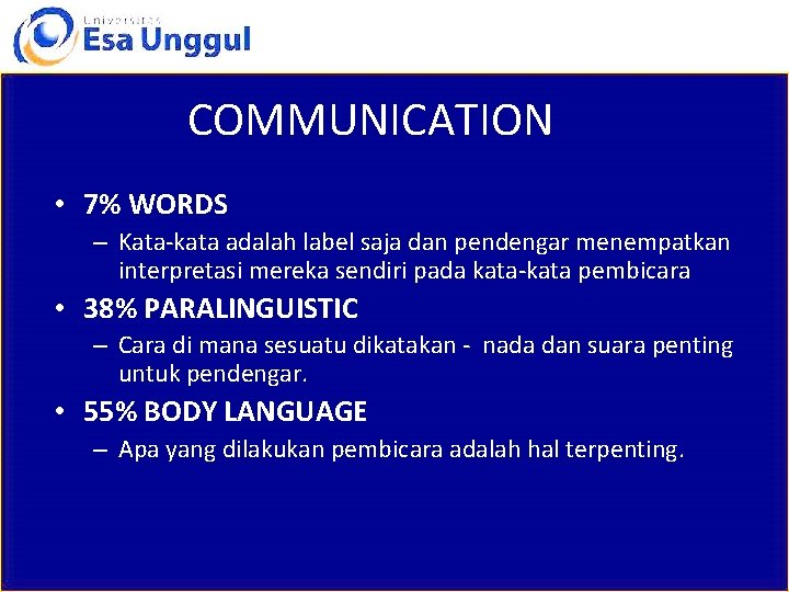 COMMUNICATION • 7% WORDS – Kata-kata adalah label saja dan pendengar menempatkan interpretasi mereka