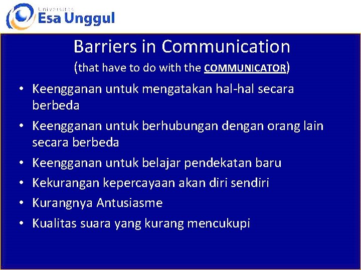 Barriers in Communication • • • (that have to do with the COMMUNICATOR) Keengganan