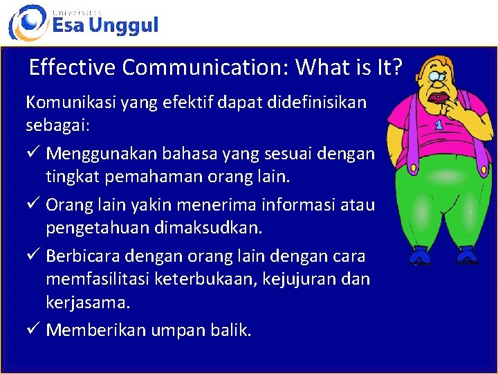 Effective Communication: What is It? Komunikasi yang efektif dapat didefinisikan sebagai: ü Menggunakan bahasa