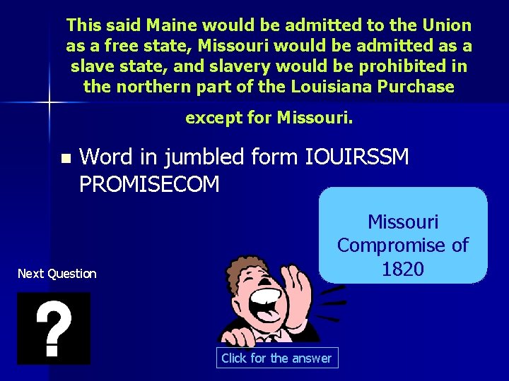 This said Maine would be admitted to the Union as a free state, Missouri