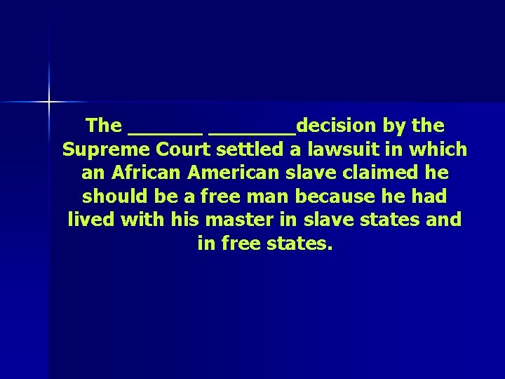 The _______decision by the Supreme Court settled a lawsuit in which an African American