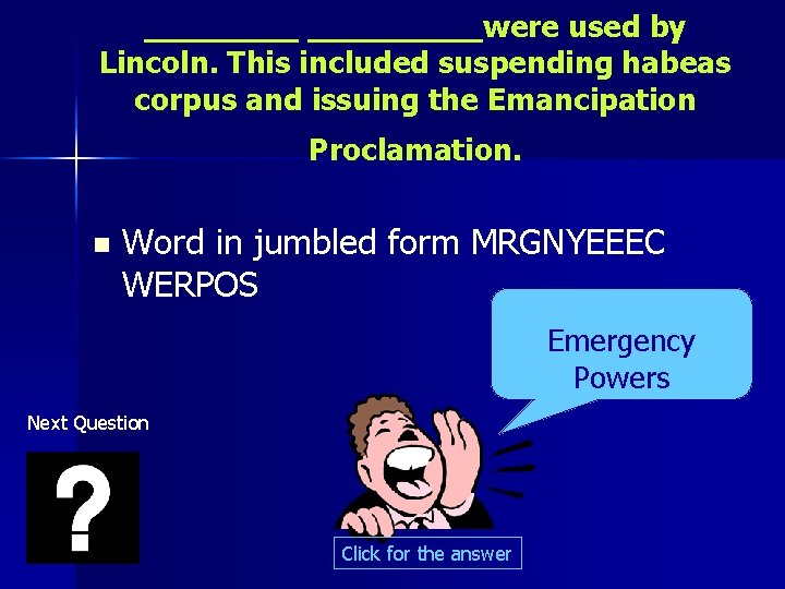 _____were used by Lincoln. This included suspending habeas corpus and issuing the Emancipation Proclamation.