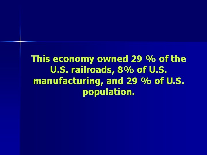 This economy owned 29 % of the U. S. railroads, 8% of U. S.