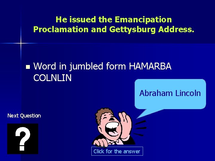 He issued the Emancipation Proclamation and Gettysburg Address. n Word in jumbled form HAMARBA