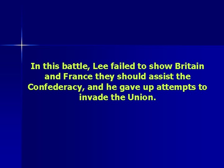 In this battle, Lee failed to show Britain and France they should assist the