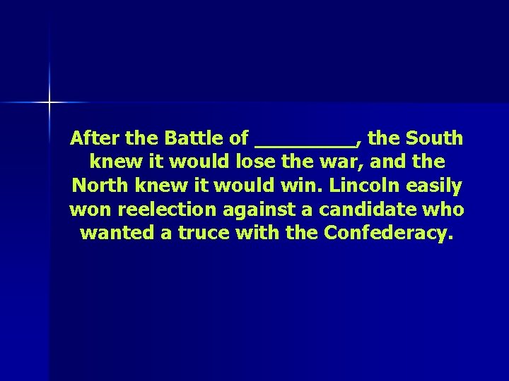 After the Battle of ____, the South knew it would lose the war, and