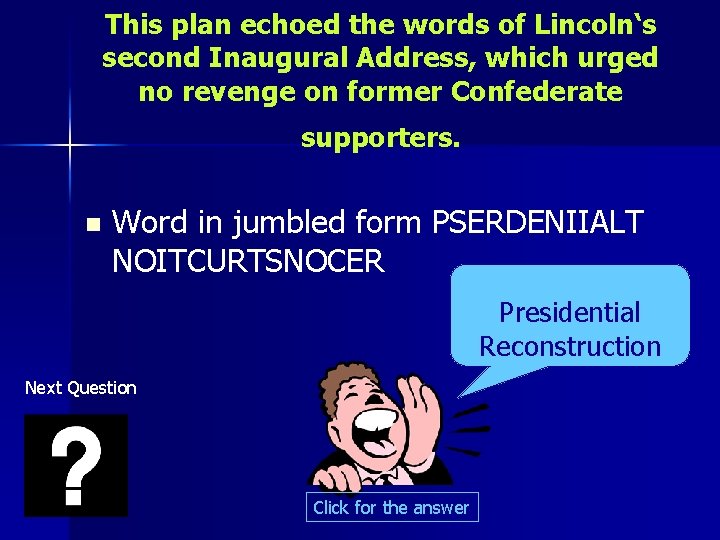 This plan echoed the words of Lincoln‘s second Inaugural Address, which urged no revenge