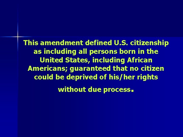 This amendment defined U. S. citizenship as including all persons born in the United