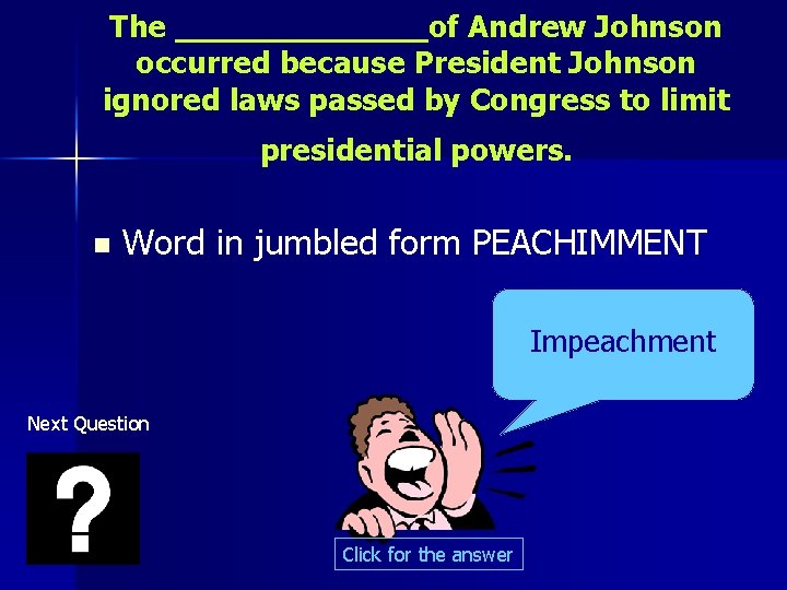 The _______of Andrew Johnson occurred because President Johnson ignored laws passed by Congress to