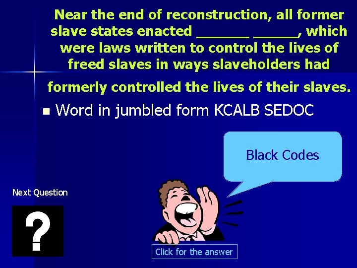 Near the end of reconstruction, all former slave states enacted ______, which were laws