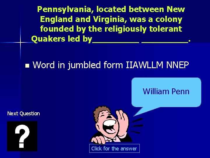 Pennsylvania, located between New England Virginia, was a colony founded by the religiously tolerant