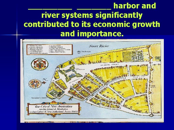 _______ harbor and river systems significantly contributed to its economic growth and importance. 