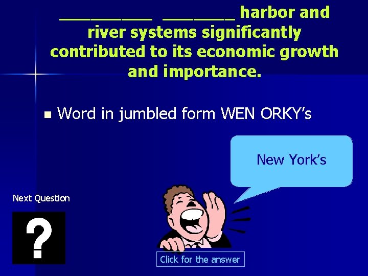 _______ harbor and river systems significantly contributed to its economic growth and importance. n