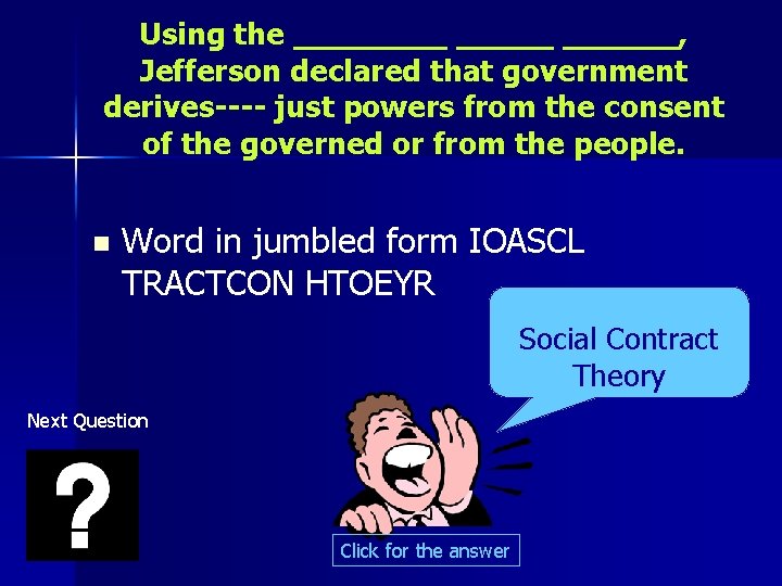 Using the ______, Jefferson declared that government derives---- just powers from the consent of